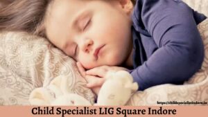 Child Specialist LIG Square Indore