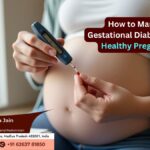 How to Manage Gestational Diabetes for a Healthy Pregnancy - Bachpan Kids Care Clinic