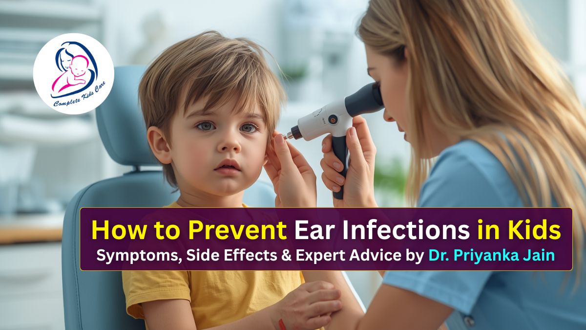 Ear Infections in Children Common Side Effects and Best Prevention Tips Dr. Priyanka Jain Explains